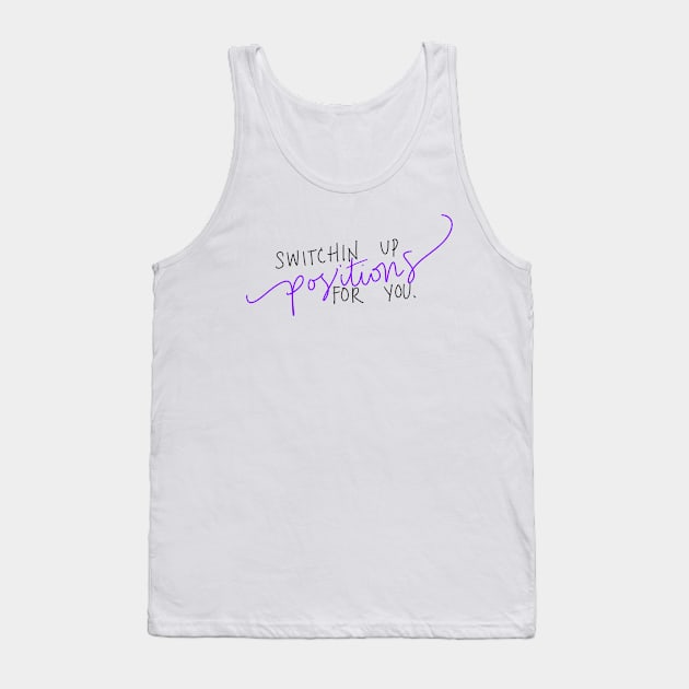 Switching Up Positions For You Tank Top by AlishaMSchil